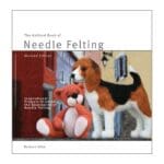 Learn How to Needle Felt: The Ashford Book of Needle Felting Revised Edition by Barbara Allen (English Language)